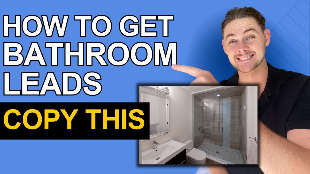 Get 30+ Bathroom Remodeling Leads Per Month Using This Guide.