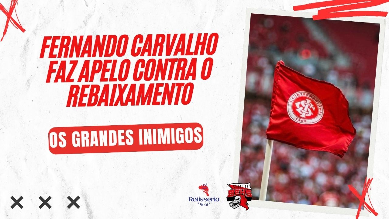 🚨FERNANDO CARVALHO FAZ APELO CONTRA O REBAIXAMENTO | OS GRANDES INIMIGOS