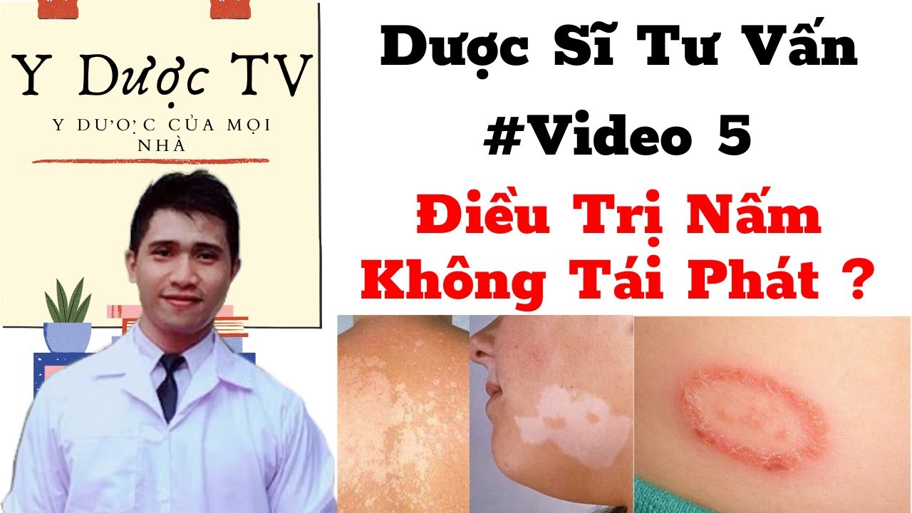 nguyên nhân và Điều trị nấm không tái phát  | nấm da | nấm móng | Nấm bẹn | Nấm âm đạo | Y Dược TV