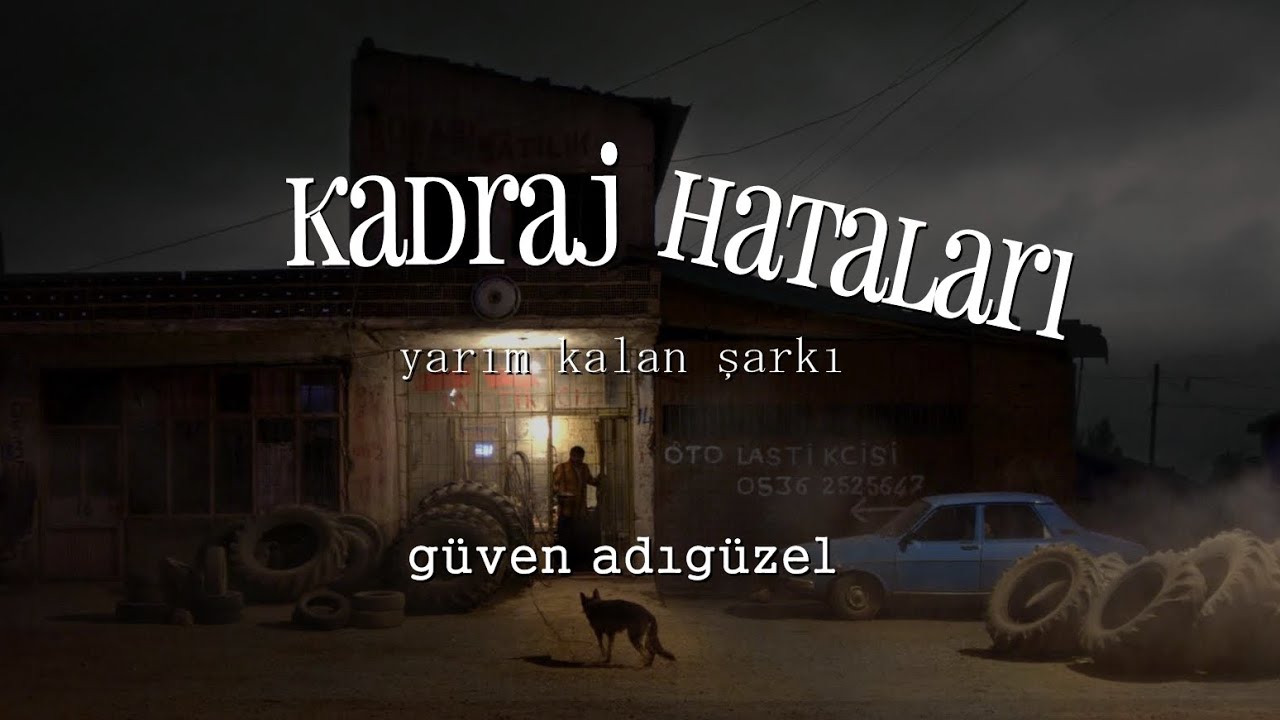 Kadraj Hataları / Yarım Kalan Şarkı | Güven Adıgüzel