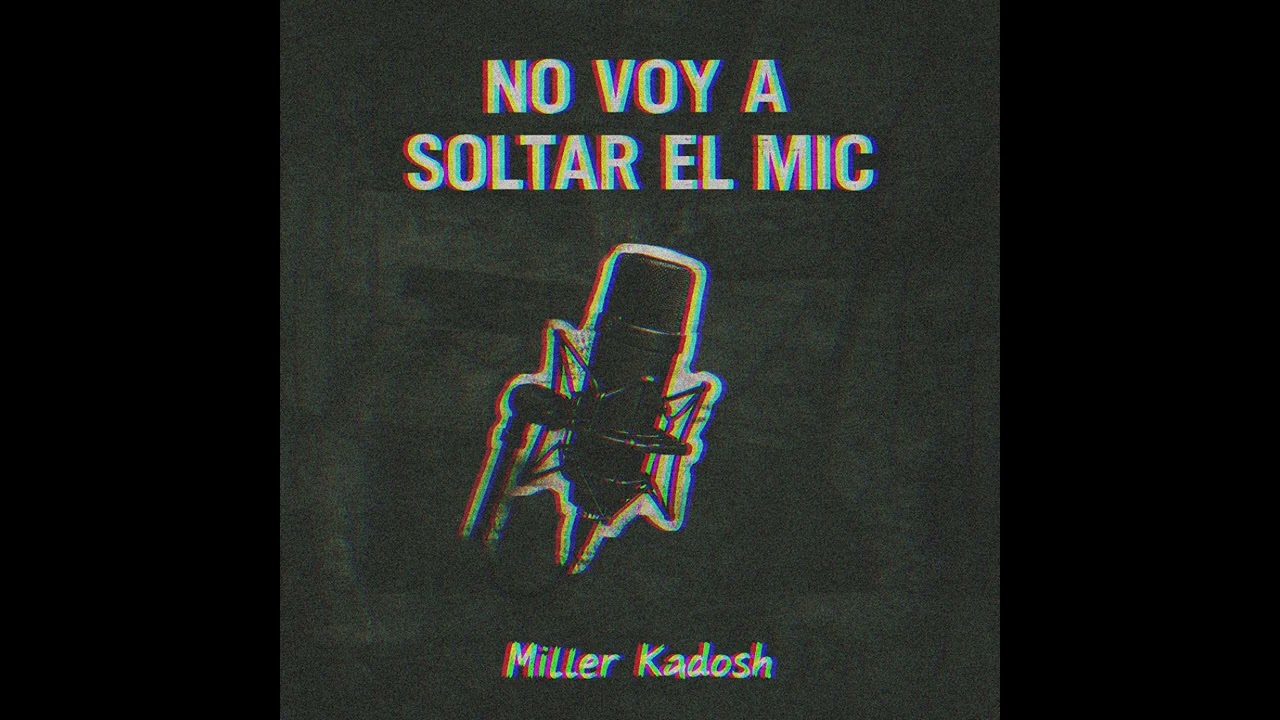 Miller Kadosh - No Voy A Soltar El Mic (Audio Official)
