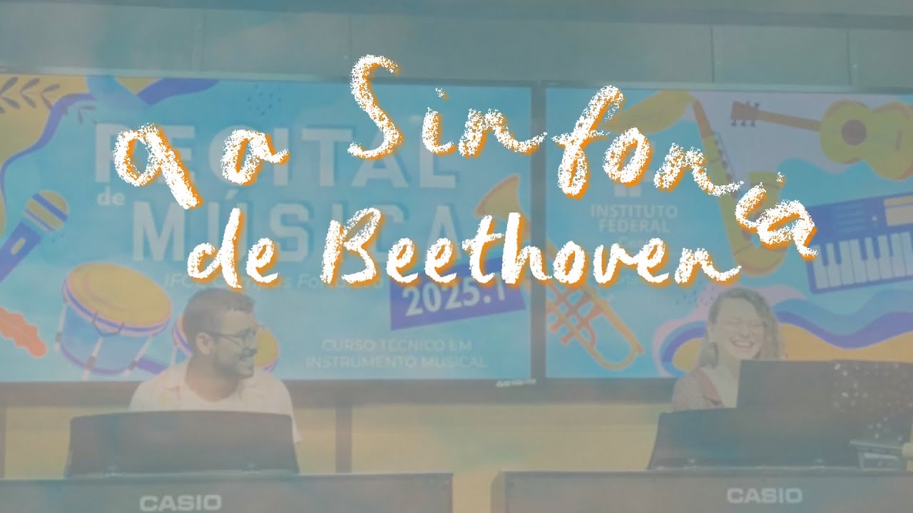 a S A B R I N A & Tony Matos tocam 9a Sinfonia de Beethoven | Recital de Música IFCE 2025.1