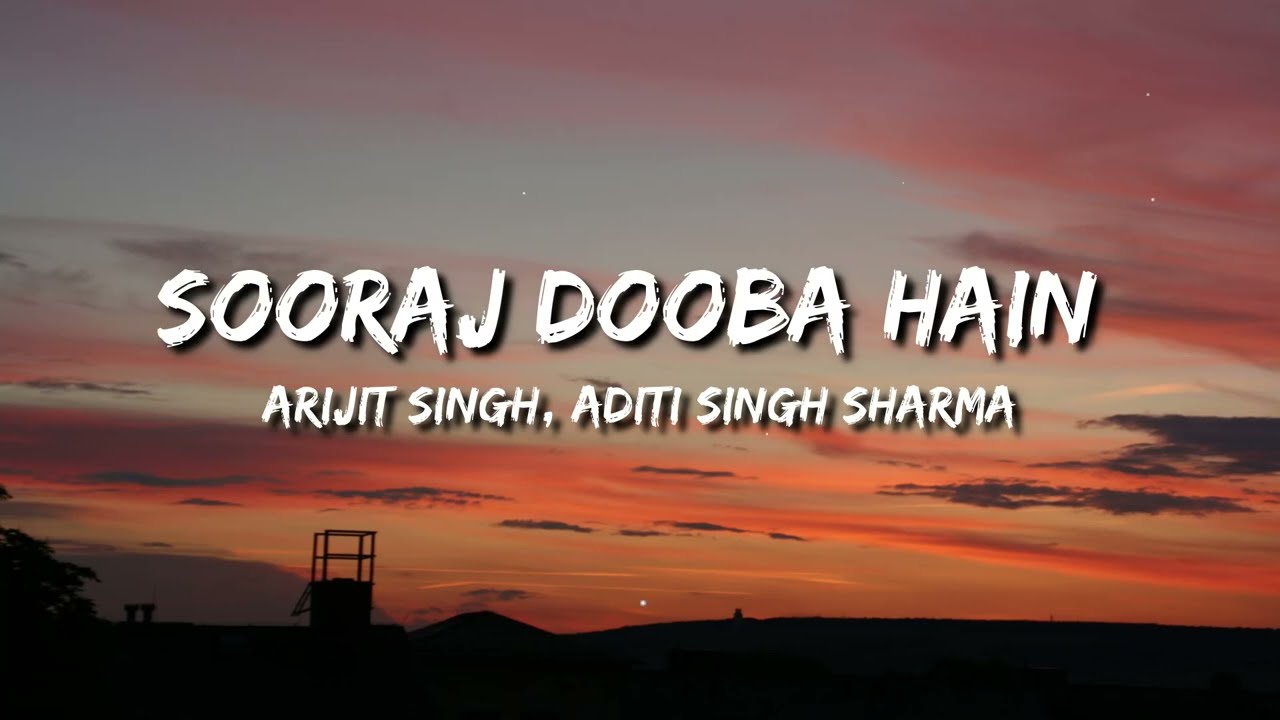 Sooraj Dooba Hain (Roy) Lyrics - Arijit Singh, Aditi Singh Sharma