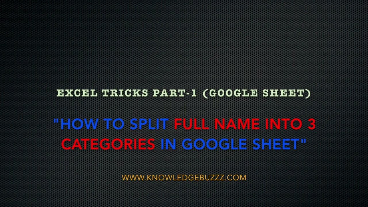 Split The Full Name in google Sheet | Excel Trick | KnowledgeBuzzZ | Free Education