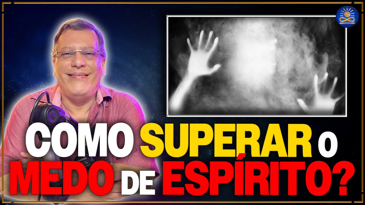 Como Superar o MEDO de Espíritos? - Wagner Borges