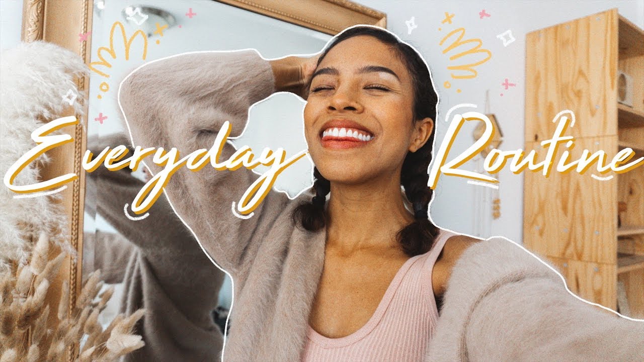 EVERYDAY ROUTINE *getting way too personal*