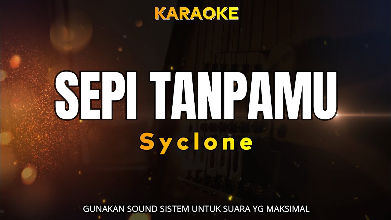 SEPI TANPAMU KARAOKE (SYCLONE)