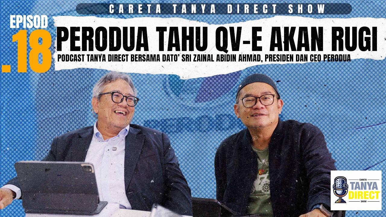 EP. 16 | PERODUA TAHU QV-E AKAN RUGI |  TANYA DIRECT BERSAMA PRESIDEN DAN CEO PERODUA