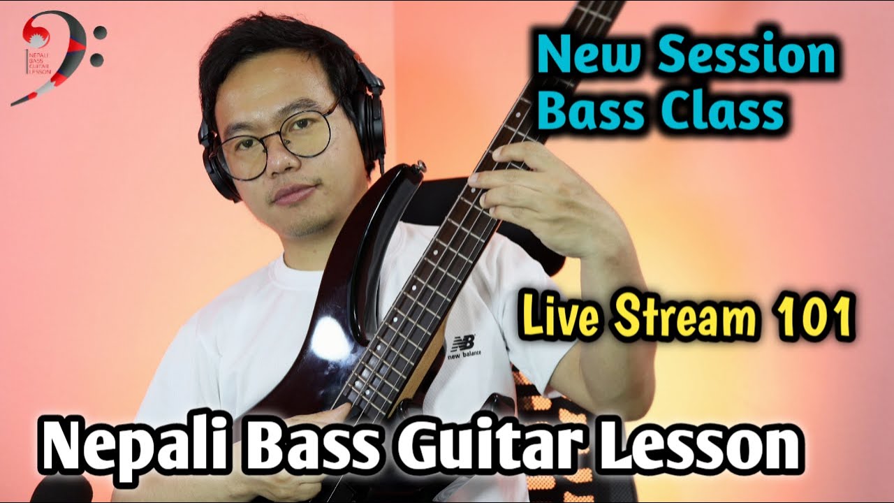 New Session Bass Class | Nepali Bass Guitar Lesson Live Stream 101