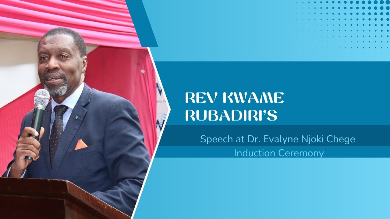 Rev. Kwame Rubadiri’s Speech at the Induction of Dr. Evalyne Njoki Chege | TWR Kenya