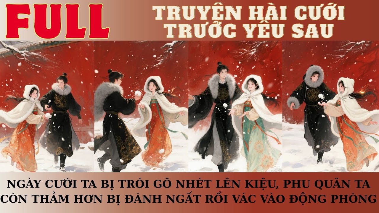 NGÀY CƯỚI TA BỊ TRÓI GÔ NHÉT LÊN KIỆU, PHU QUÂN TA CÒN THẢM HƠN BỊ ĐÁNH NGẤT RỒI VÁC VÀO ĐỘNG PHÒNG