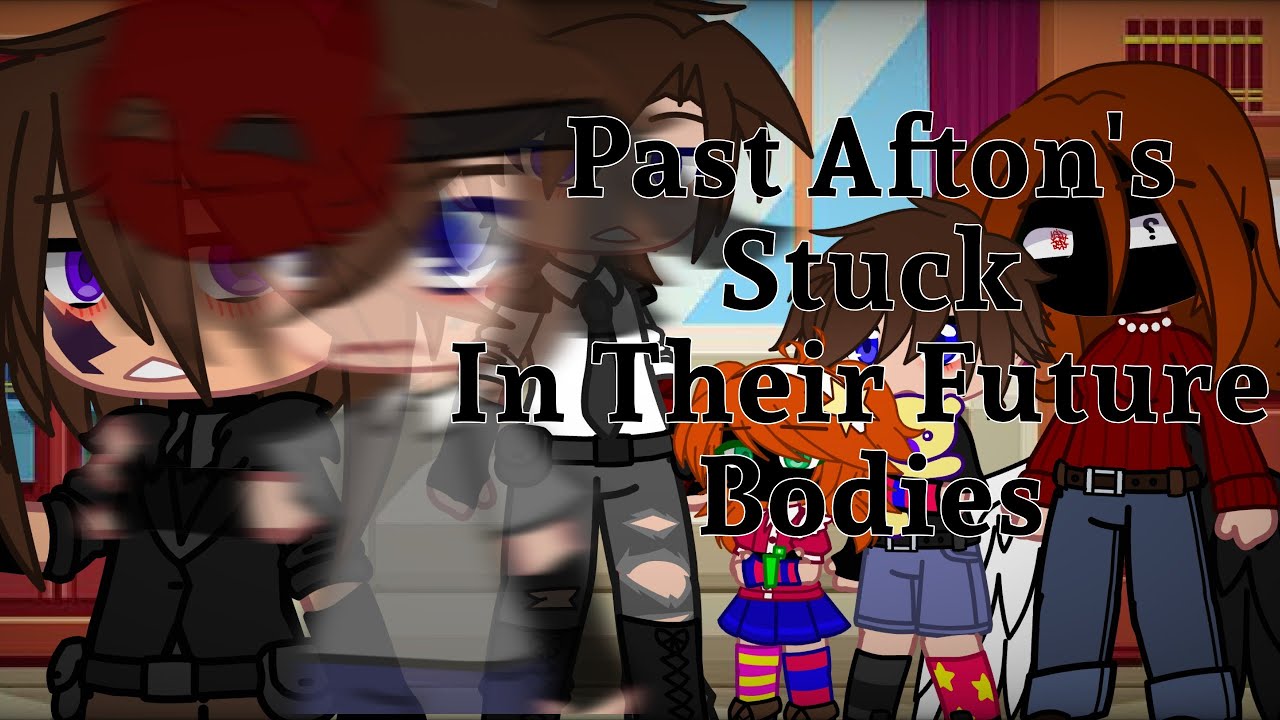 Past Afton's Control Their Future Bodies || FNaF || Afton Family || Gacha Club