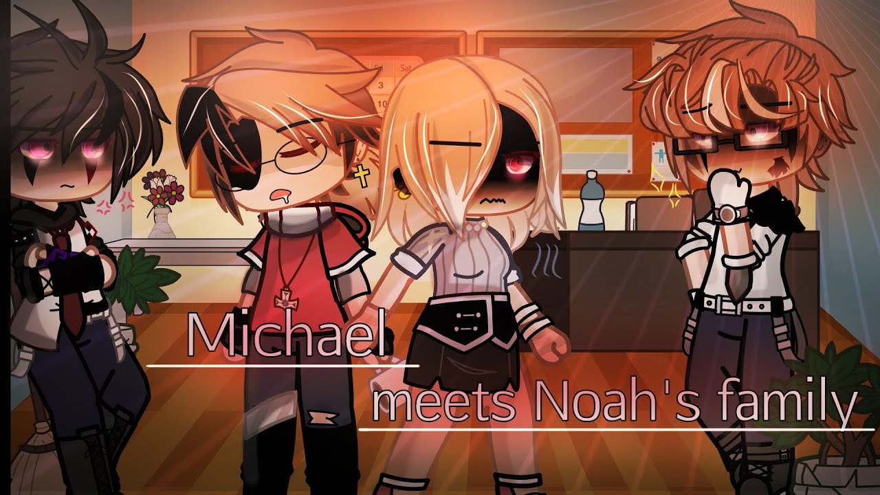 Michael meets Noah's family⁉️||my.au||Michael x Noah||Noachel||ADLEY||DESC‼️||