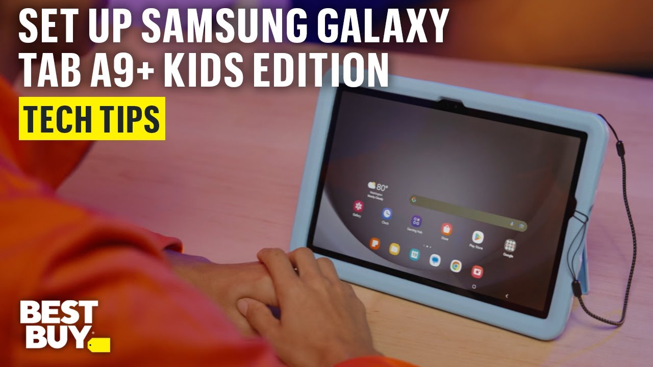 Set Up the Samsung Galaxy Tab A9+ Kids Edition &ndash; Tech Tips from Best Buy