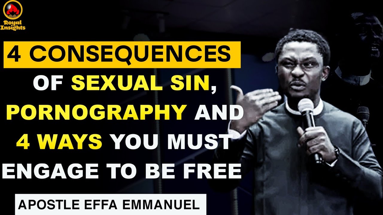 YOU MUST PRATICE THESE 4 WAYS TO LIVE FREE FROM SEXUAL SINS|APOSTLE EFFA #apostleeffaemmanuelisaac