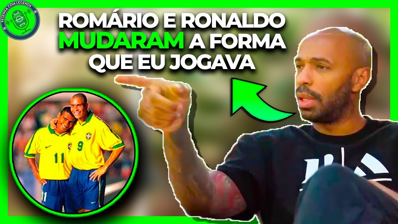 THIERRY HENRY EM COMO RONALDO E ROMÁRIO REVOLUCIONARAM O JOGO