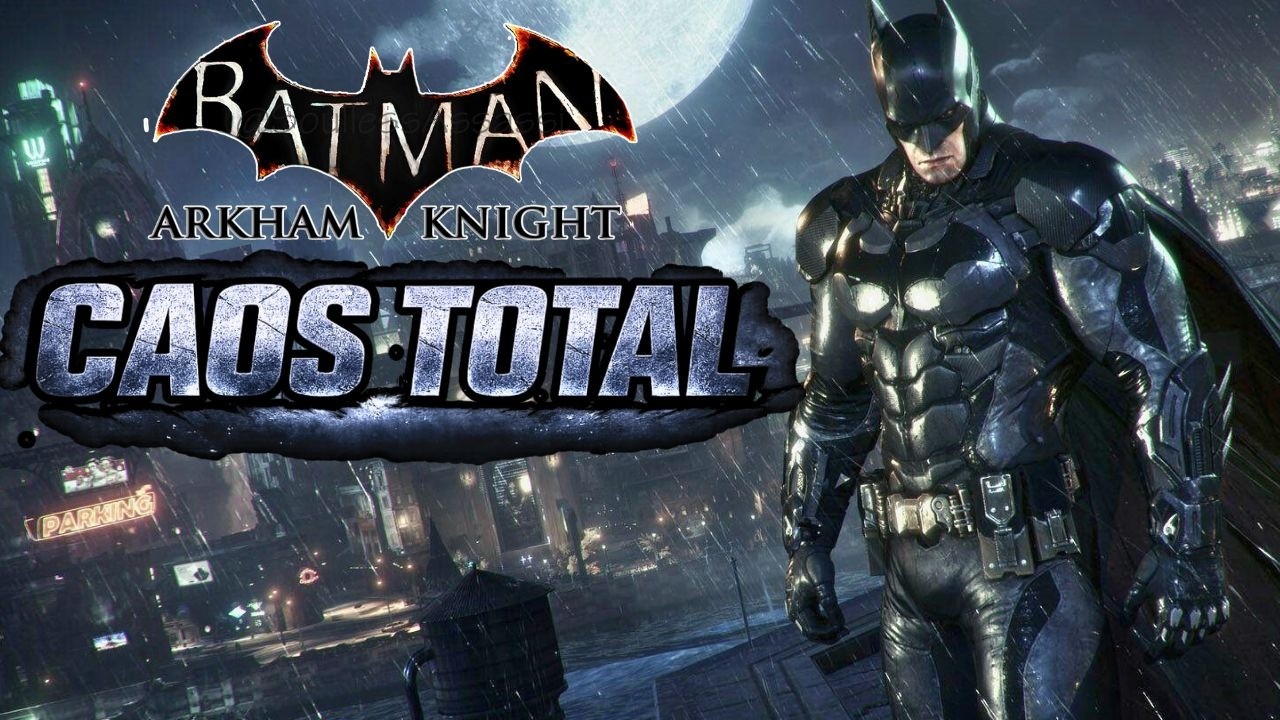 O MAIOR CAOS QUE GOTHAM JÁ VIU - Batman: Arkham Knight