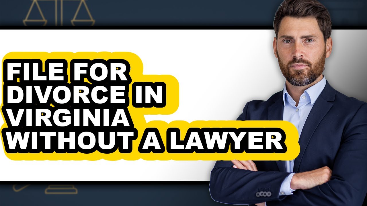 How to File for Divorce in Virginia Without a Lawyer - Easy Guide