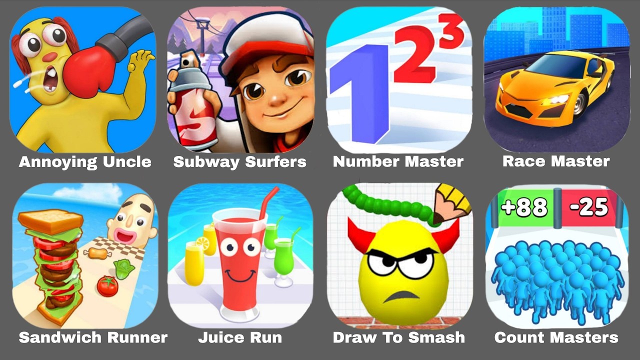 Annoying Uncle,Subway Surfers,Number Master,Race Master,Sandwich Runner,Juice Run,Draw To Smash,Co