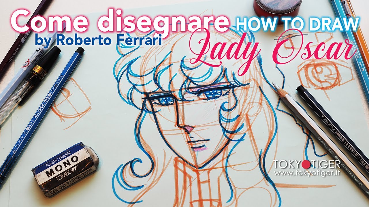 HOW TO DRAW LADY OSCAR 🌹Come disegnare Lady Oscar ✏️ by ROBERTO FERRARI 🌹ベルサイユのばら