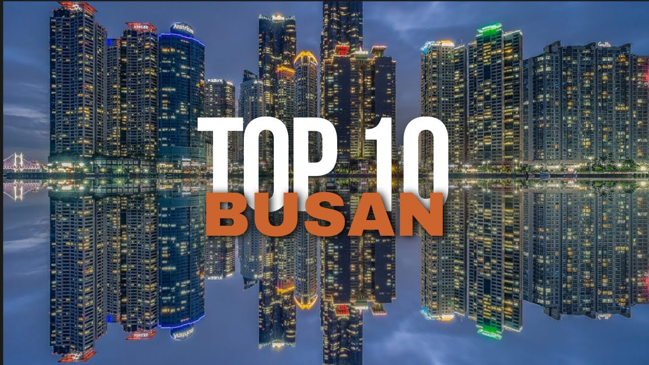 Top 10 Things To Do In Busan, South Korea