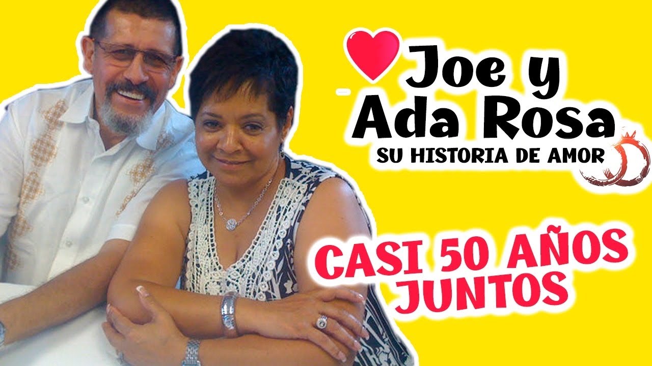 JOE Y ADA ROSA - SU HISTORIA DE AMOR - SI VALE ESPERAR