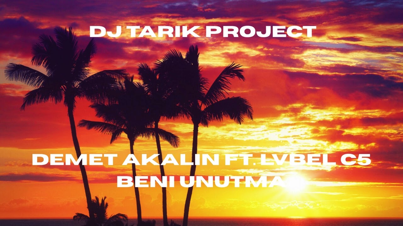 Demet Akalın ft  Lvbel C5  -  Beni Unutma (Dj Tarık Project)