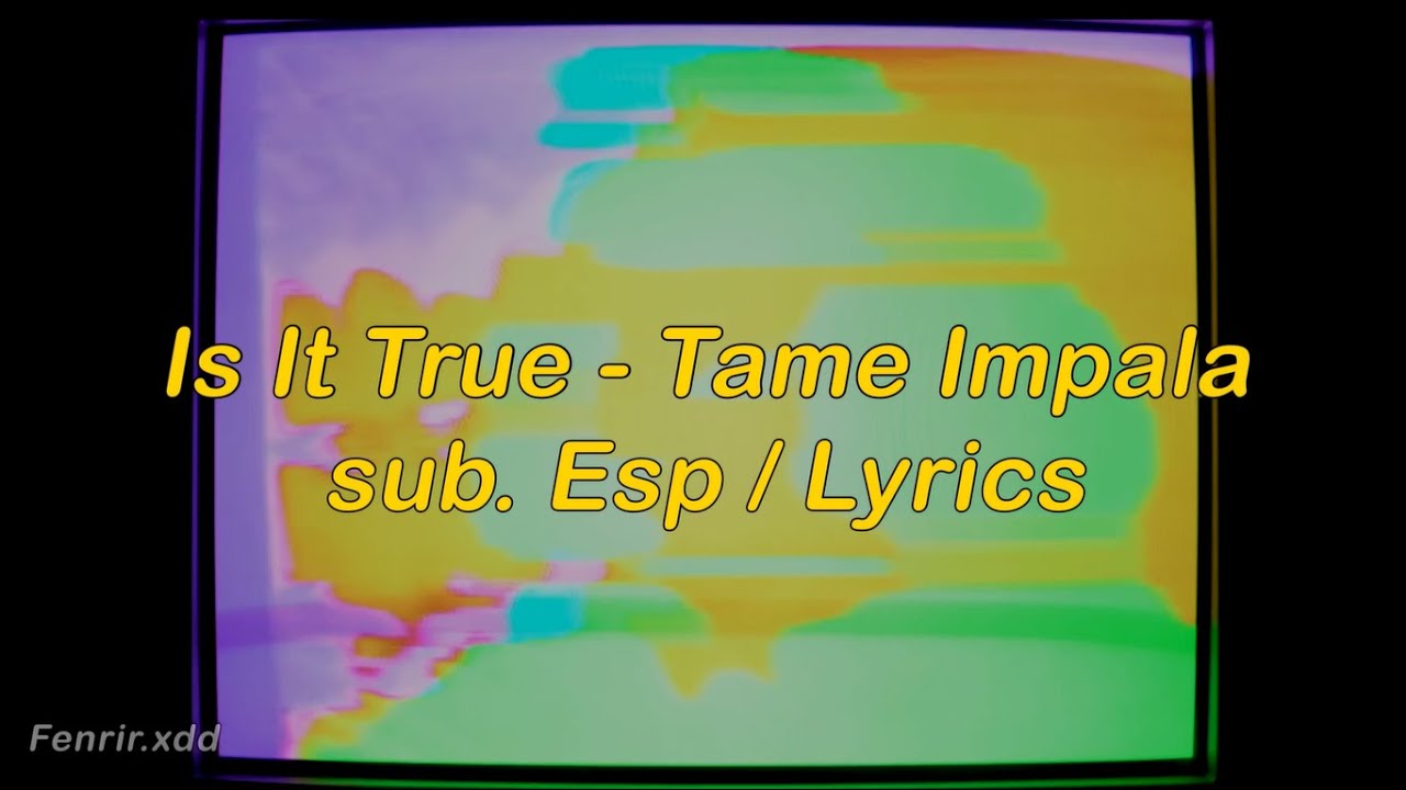 Tame Impala - Is It True (Sub. Español/Lyrics English)