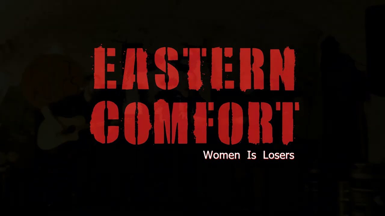 EASTERN COMFORT - Women Is Losers (Janis Joplin cover)