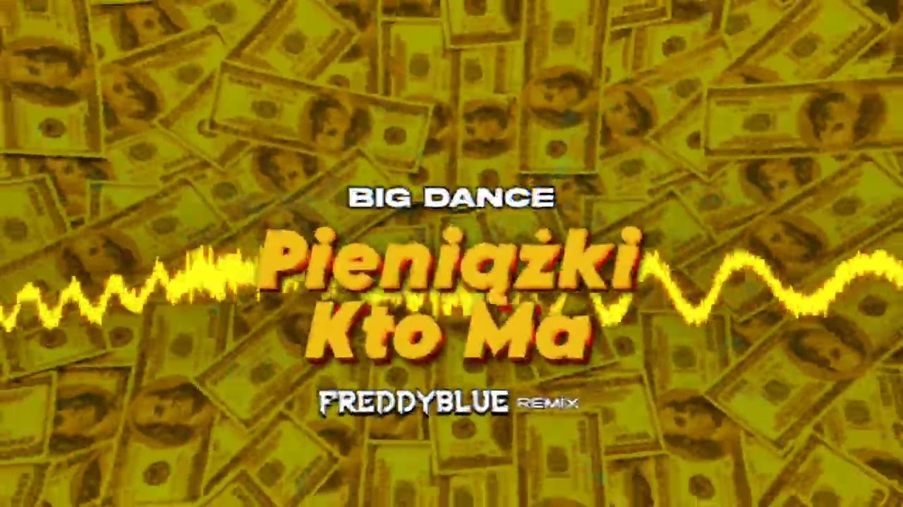 BIG DANCE - Pieniążki Kto Ma (FreddyBlue Remix) [2024]