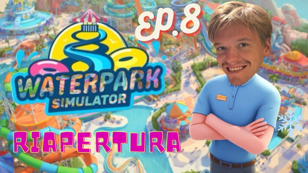 RIAPRIAMO IL PARCO ACQUATICO EP.8 - Waterpark Simulator / 