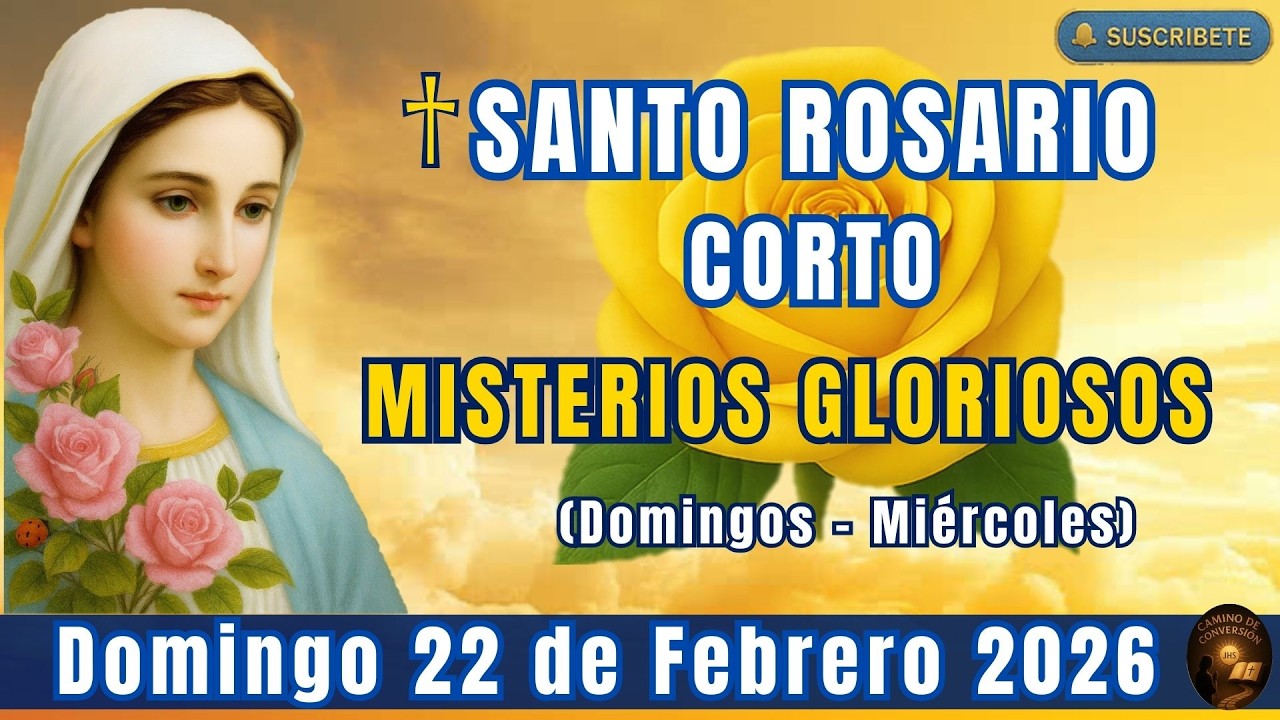 SANTO ROSARIO CORTO DE HOY DOMINGO 22 DE FEBRERO 2026 MISTERIOS GLORIOSOS