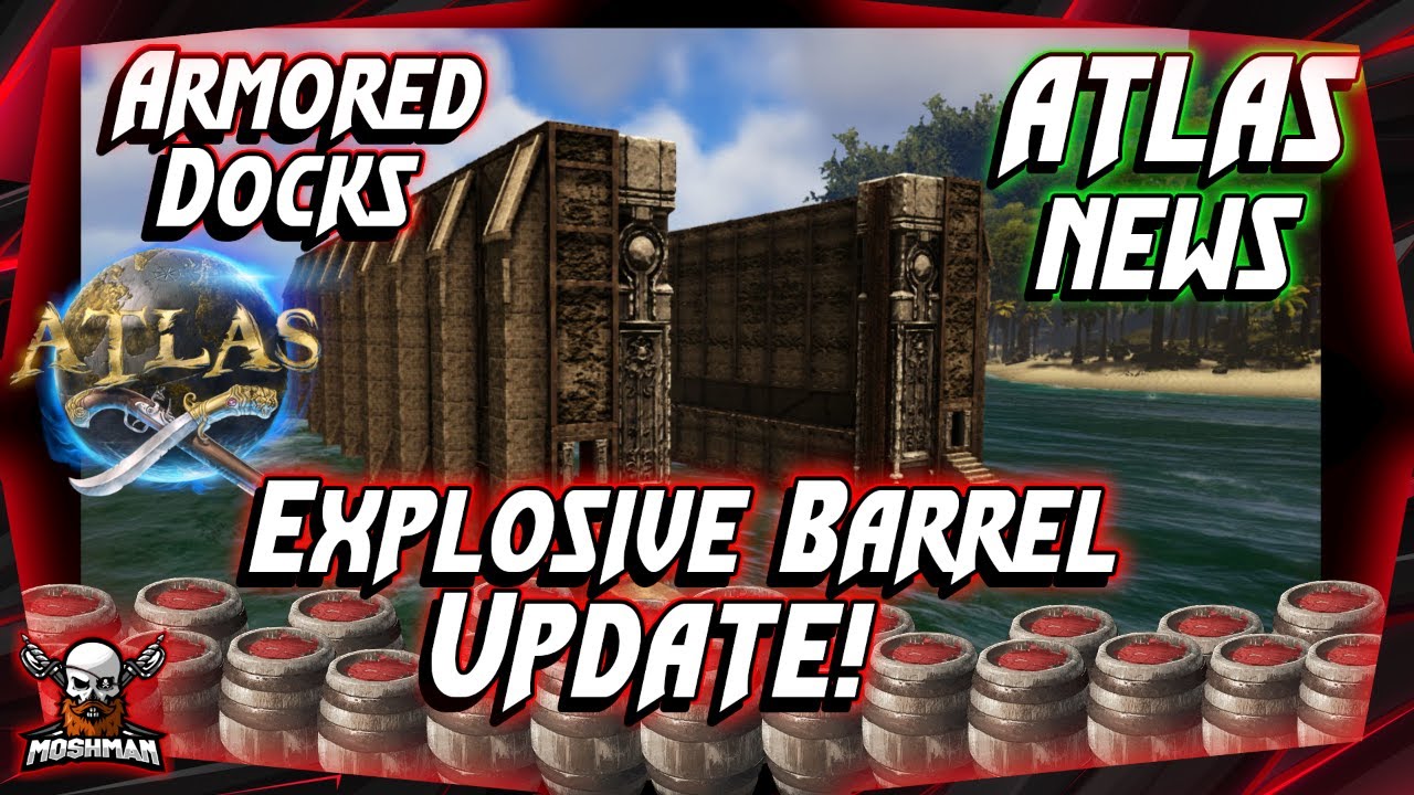 ATLAS News 2020 | Explosive Barrel Updates! and Armored Docks!