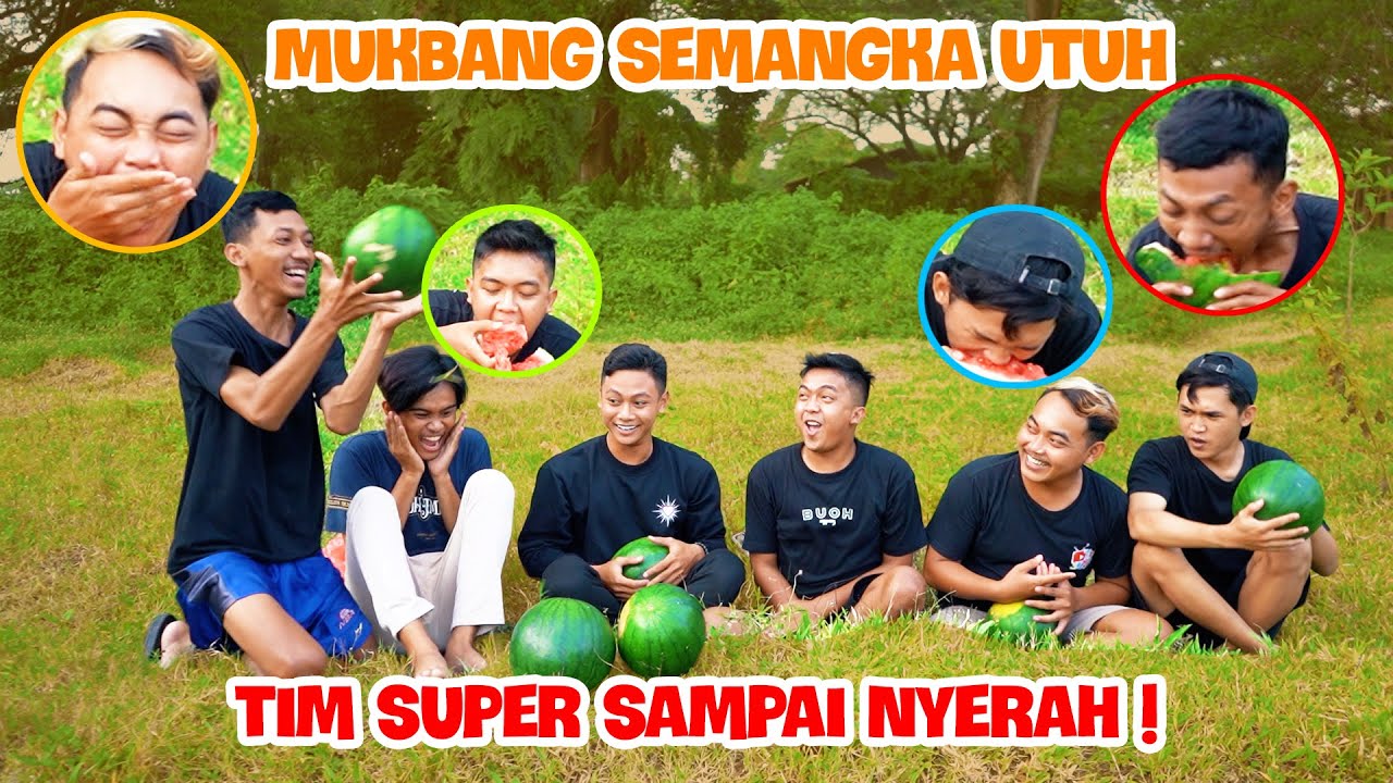 TIM SUPER MUKBANG SEMANGKA BESAR UTUH l JANGAN SAMPAI NYERAH  !