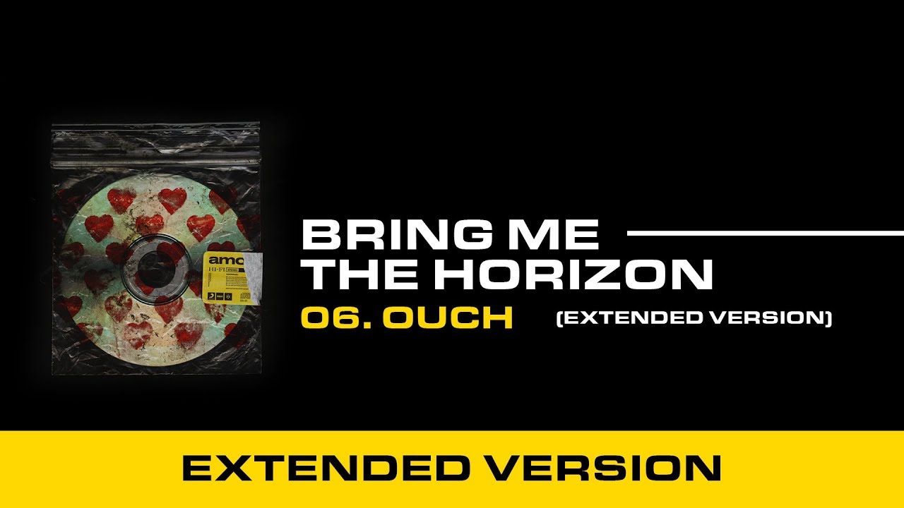 Bring Me The Horizon - Ouch (Extended Version)