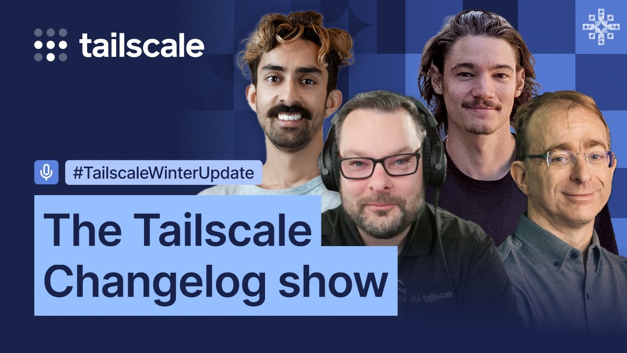 We've been busy working on some new features... | Tailscale Winter Update