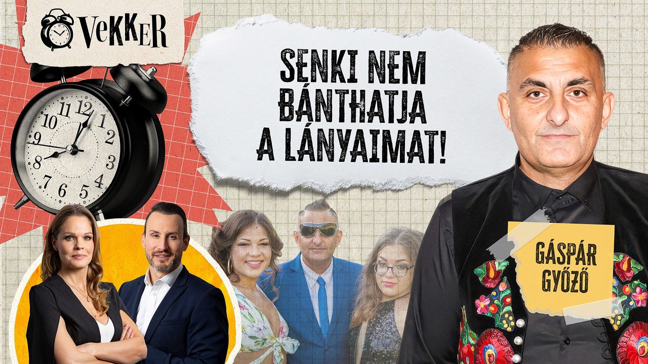 „A lányomat nem bánthatjátok! - Gáspár Győző a Vekkerben