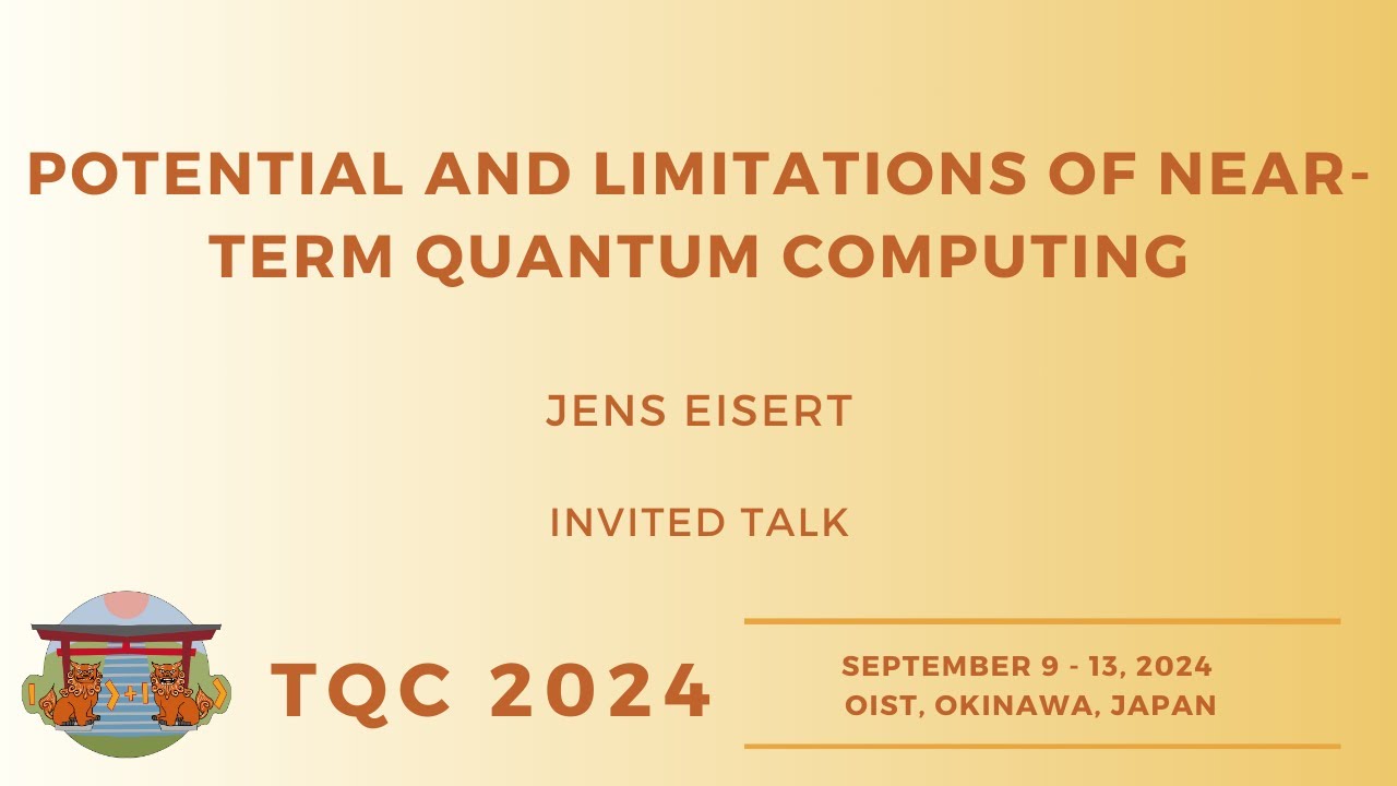 Potential and Limitations of Near-Term Quantum Computing | Jens Eisert [Invited talk] | TQC 2024