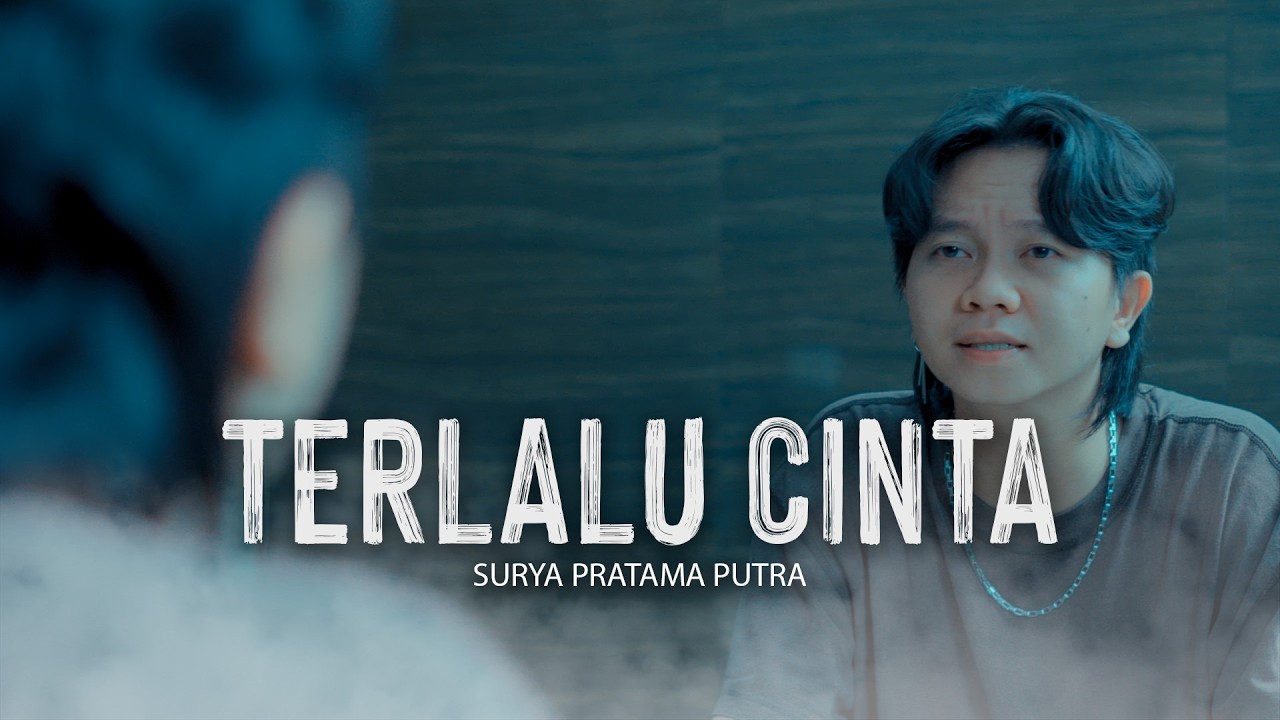 TERLALU CINTA - SURYA PRATAMA PUTRA (OFFICIAL MUSIC VIDEO)