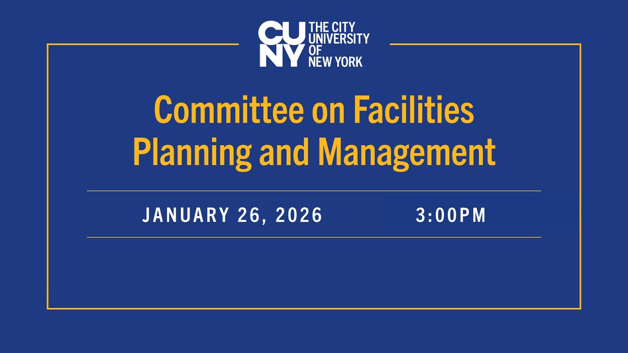 CUNY Committee on Facilities Planning and Management 01262026