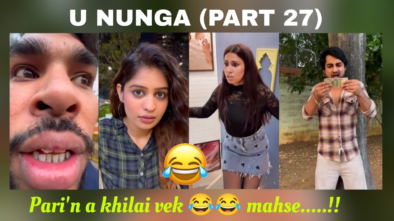 U Nunga (Part 27) 🔥 Fiamthu Lawrkhawm 🤣🤣 Rs. 1000 man, 2000 in a hralh 😂😂😱🔥