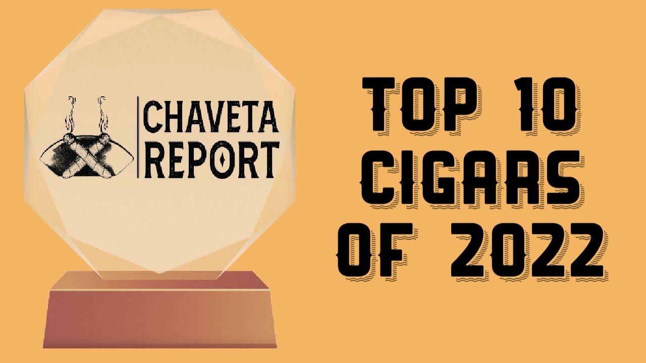 The Top 10 cigars of 2022 | Chief's List