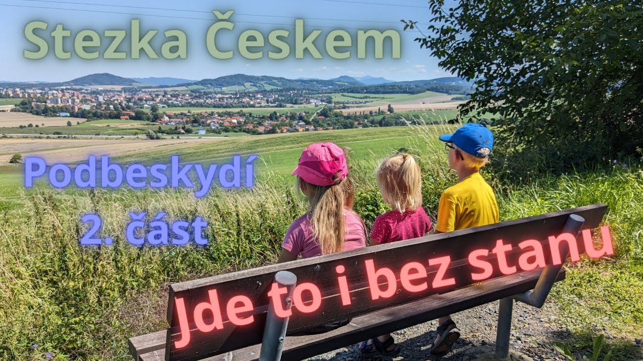 Putování s dětmi jde i bez stanu | Stezka Českem | Podbeskydí - 2. část