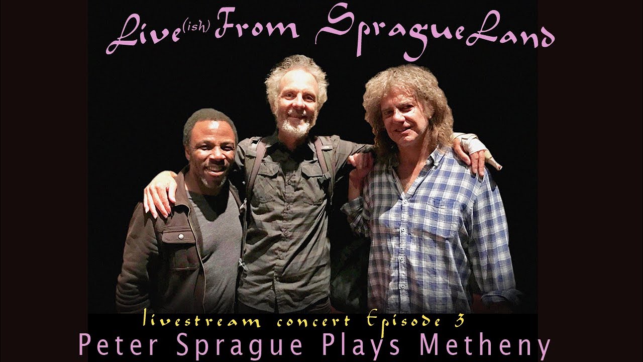 Live From SpragueLand Episode 3 Peter Sprague Plays Metheny