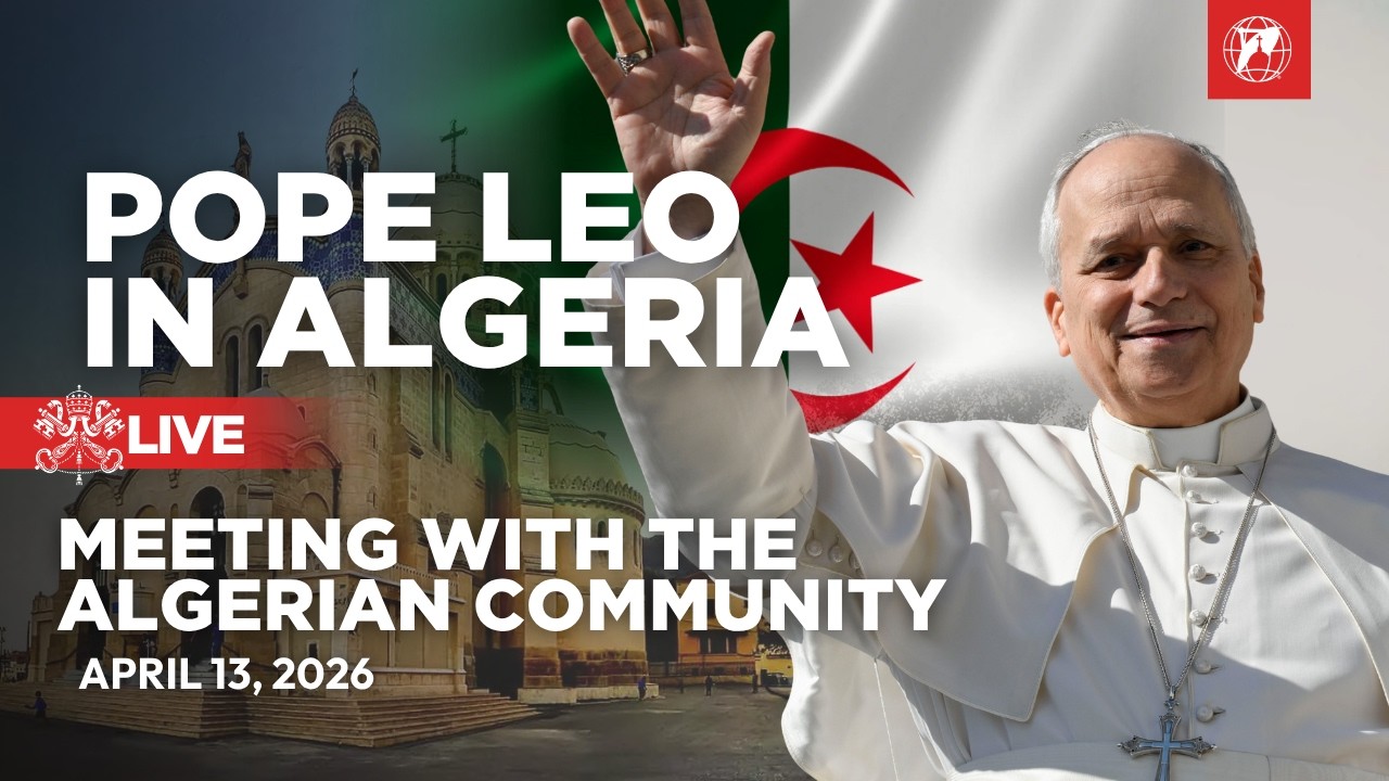 LIVE | Pope Leo XIV in Algeria | Meeting with the Algerian Community | April 13, 2026