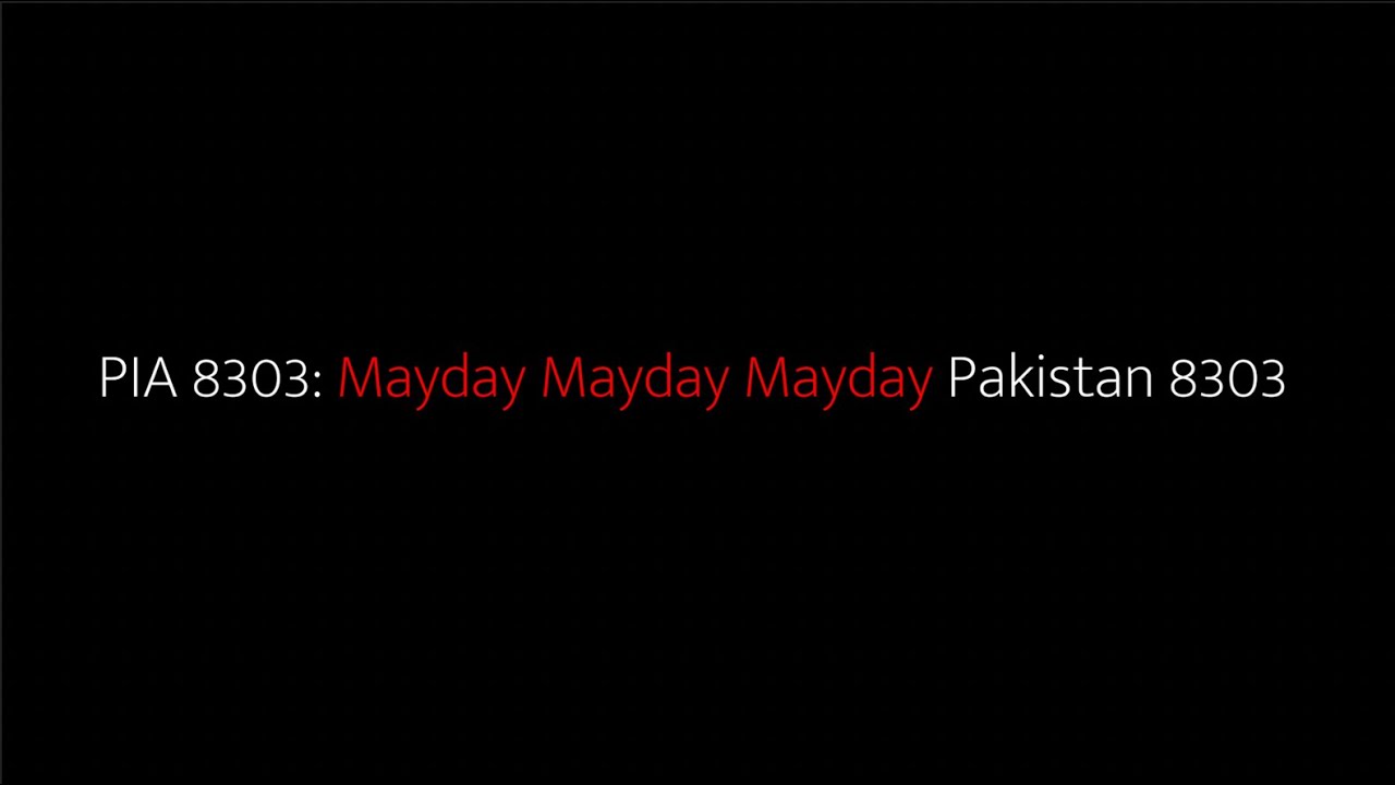 MAYDAY MAYDAY MAYDAY: PIA8303 CRASH ATC RECORDING