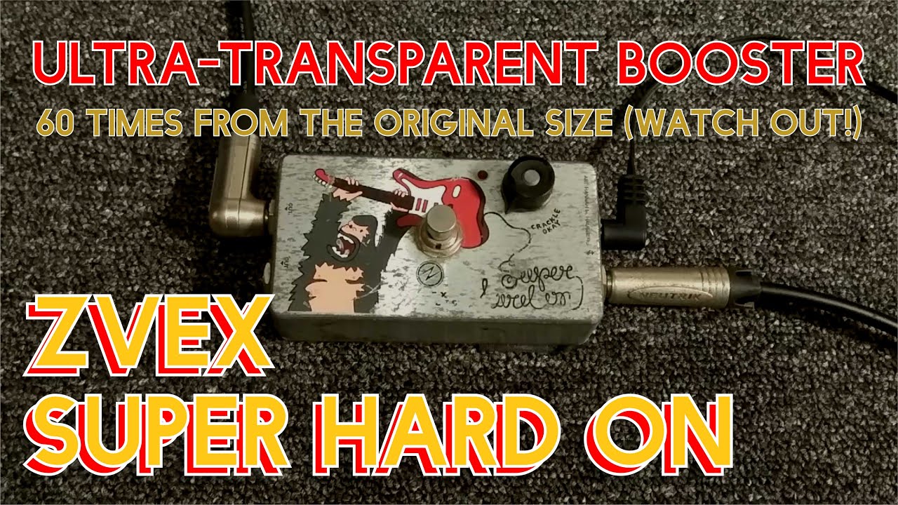 Zvex Super Hard On Ultra-transparent Boost Preamp