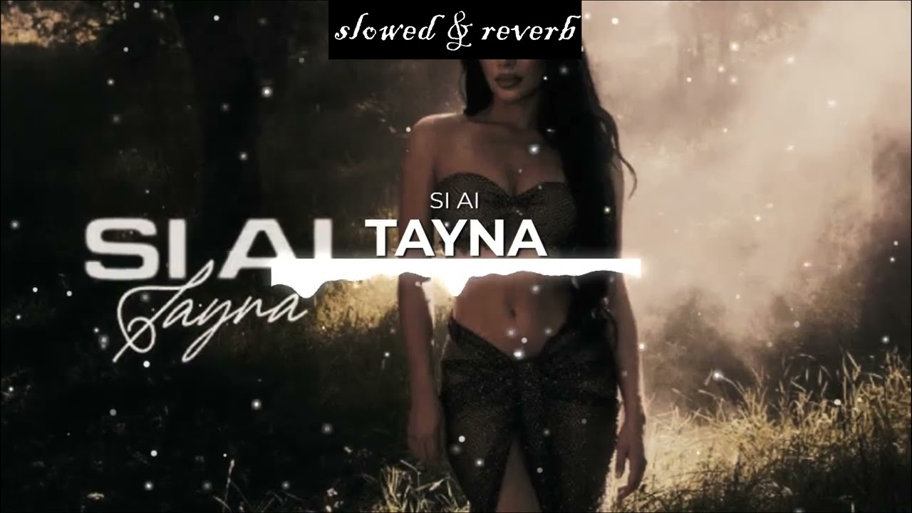 Tayna - Si Ai (slowed + reverb)