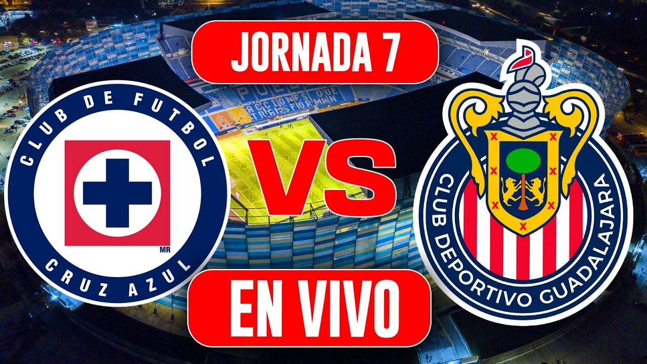 CRUZ AZUL VS CHIVAS  EN VIVO JORNADA 7 LIGA MX CLAUSURA 2026 / ANÁLISIS Y COMENTARIOS