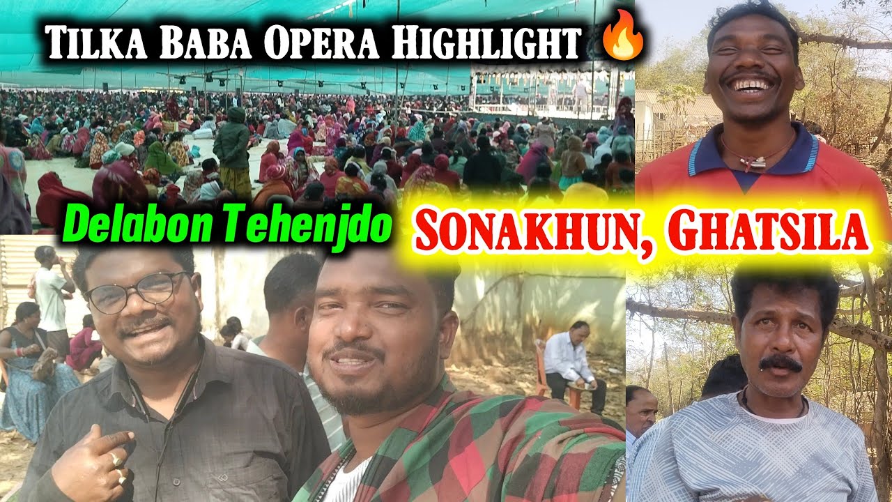Tehenjdo Delabon Sonakhun,Ghatsila ( Jharkhand)Tilka Baba Opera Highlight 🔥